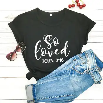 Толкова обичаше Йоан 3:16 Риза Християнска Тениска Ново Записване е 100% Памук Забавна Тениска Християнски Ризи за Жени, Аз Толкова Обичаше Ризи